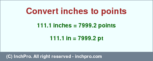 Result converting 111.1 inches to pt = 7999.2 points