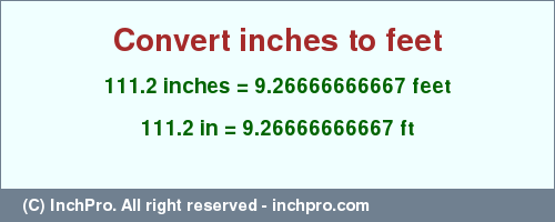 Result converting 111.2 inches to ft = 9.26666666667 feet