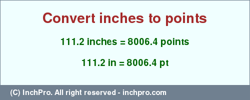 Result converting 111.2 inches to pt = 8006.4 points