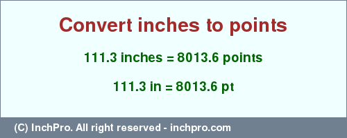 Result converting 111.3 inches to pt = 8013.6 points