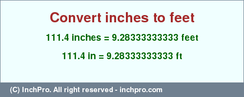 Result converting 111.4 inches to ft = 9.28333333333 feet