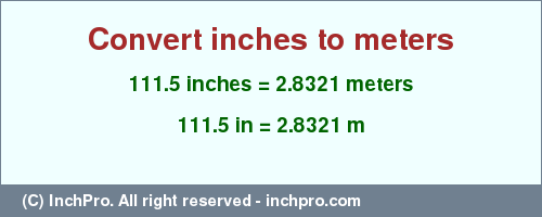 Result converting 111.5 inches to m = 2.8321 meters