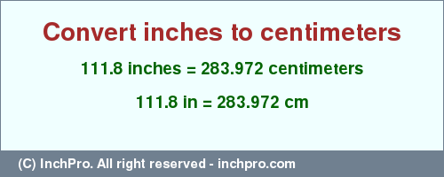 Result converting 111.8 inches to cm = 283.972 centimeters