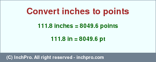 Result converting 111.8 inches to pt = 8049.6 points