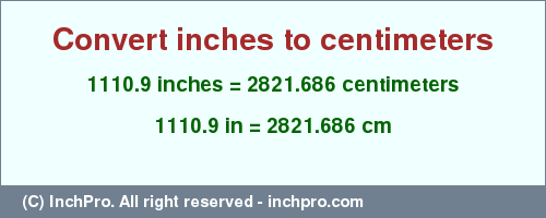 Result converting 1110.9 inches to cm = 2821.686 centimeters