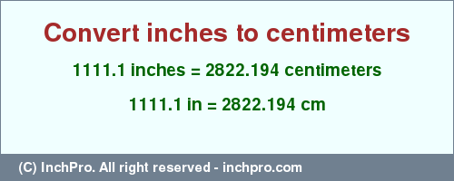 Result converting 1111.1 inches to cm = 2822.194 centimeters