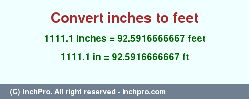 Result converting 1111.1 inches to ft = 92.5916666667 feet