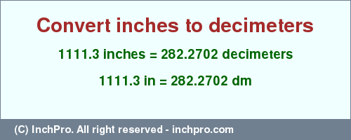 Result converting 1111.3 inches to dm = 282.2702 decimeters
