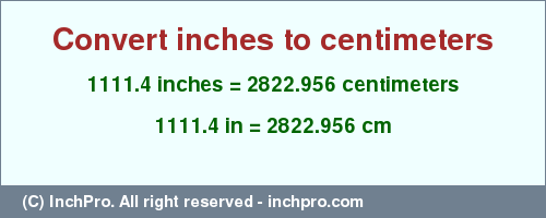 Result converting 1111.4 inches to cm = 2822.956 centimeters