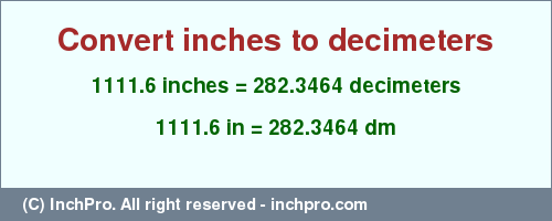 Result converting 1111.6 inches to dm = 282.3464 decimeters