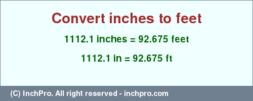 Result converting 1112.1 inches to ft = 92.675 feet