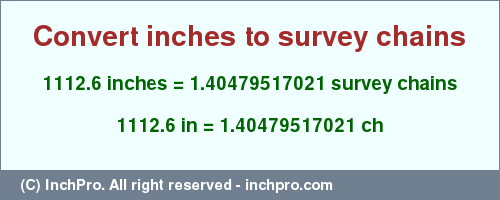 Result converting 1112.6 inches to ch = 1.40479517021 survey chains