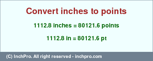 Result converting 1112.8 inches to pt = 80121.6 points