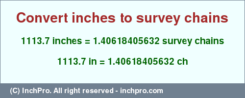 Result converting 1113.7 inches to ch = 1.40618405632 survey chains