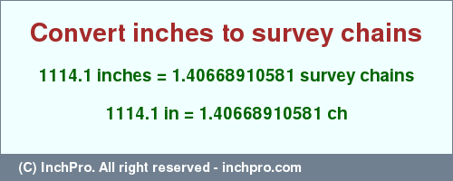Result converting 1114.1 inches to ch = 1.40668910581 survey chains