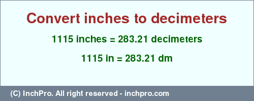 Result converting 1115 inches to dm = 283.21 decimeters