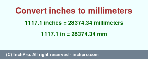 Result converting 1117.1 inches to mm = 28374.34 millimeters