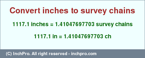 Result converting 1117.1 inches to ch = 1.41047697703 survey chains