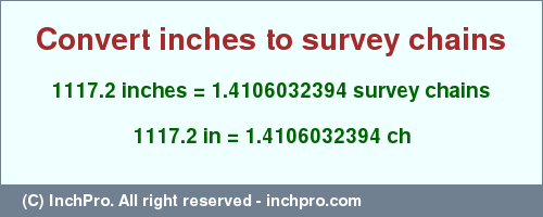 Result converting 1117.2 inches to ch = 1.4106032394 survey chains