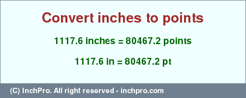 Result converting 1117.6 inches to pt = 80467.2 points