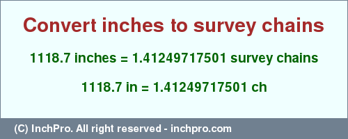 Result converting 1118.7 inches to ch = 1.41249717501 survey chains