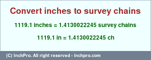 Result converting 1119.1 inches to ch = 1.4130022245 survey chains