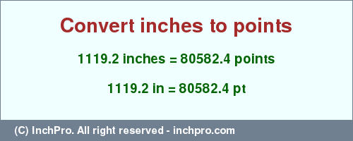 Result converting 1119.2 inches to pt = 80582.4 points