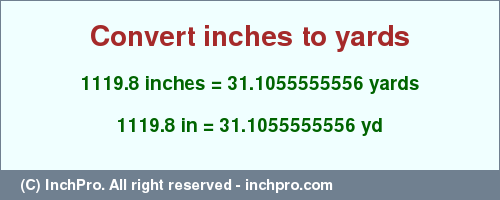 Result converting 1119.8 inches to yd = 31.1055555556 yards
