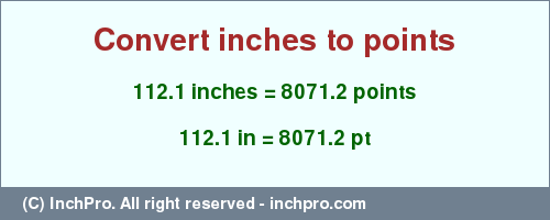 Result converting 112.1 inches to pt = 8071.2 points