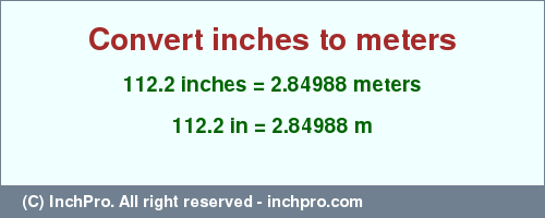 Result converting 112.2 inches to m = 2.84988 meters