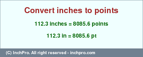 Result converting 112.3 inches to pt = 8085.6 points