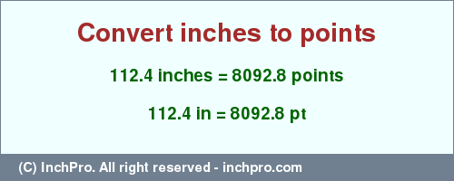 Result converting 112.4 inches to pt = 8092.8 points