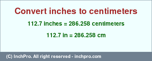 Result converting 112.7 inches to cm = 286.258 centimeters