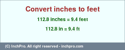 Result converting 112.8 inches to ft = 9.4 feet