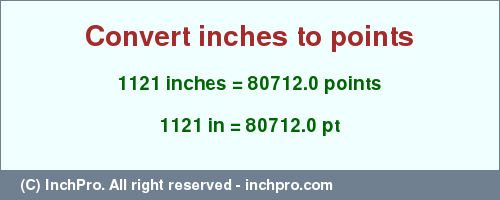 Result converting 1121 inches to pt = 80712.0 points