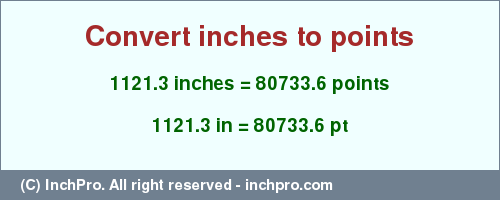 Result converting 1121.3 inches to pt = 80733.6 points