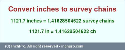 Result converting 1121.7 inches to ch = 1.41628504622 survey chains