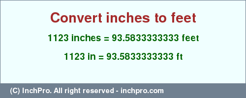 Result converting 1123 inches to ft = 93.5833333333 feet