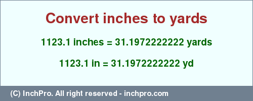 Result converting 1123.1 inches to yd = 31.1972222222 yards