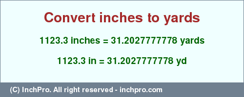 Result converting 1123.3 inches to yd = 31.2027777778 yards