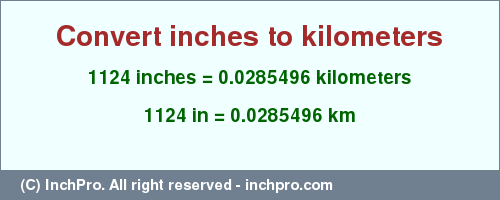 Result converting 1124 inches to km = 0.0285496 kilometers