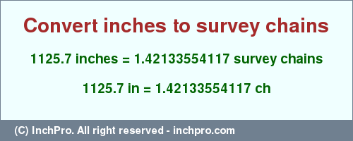 Result converting 1125.7 inches to ch = 1.42133554117 survey chains