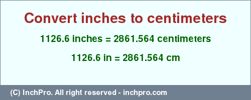 Result converting 1126.6 inches to cm = 2861.564 centimeters