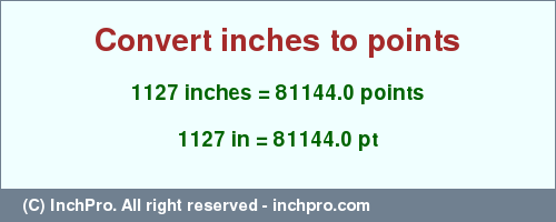 Result converting 1127 inches to pt = 81144.0 points