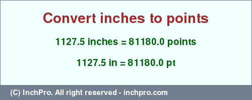 Result converting 1127.5 inches to pt = 81180.0 points