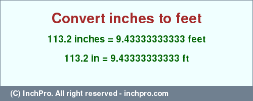Result converting 113.2 inches to ft = 9.43333333333 feet