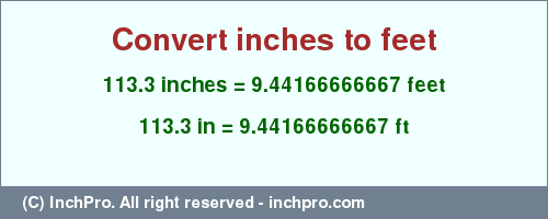 Result converting 113.3 inches to ft = 9.44166666667 feet