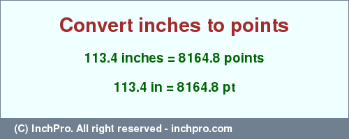 Result converting 113.4 inches to pt = 8164.8 points