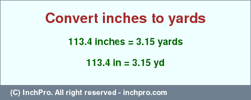 Result converting 113.4 inches to yd = 3.15 yards