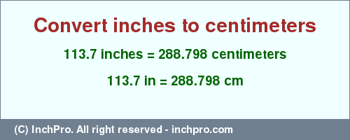 Result converting 113.7 inches to cm = 288.798 centimeters